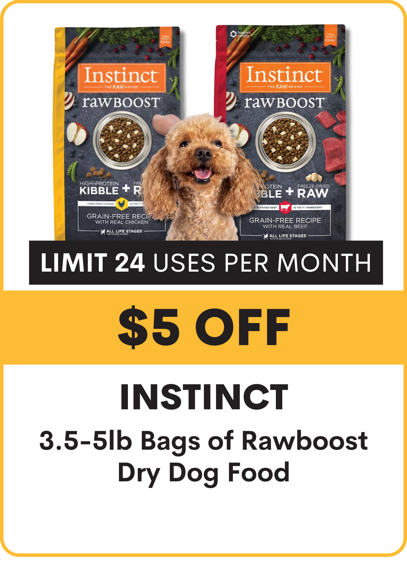 Promotional graphic for Instinct Raw Boost dry dog food with a limit 24 uses and discount offer: $5 Off 3.5-5# Raw Boost Grain free Kibble for dogs