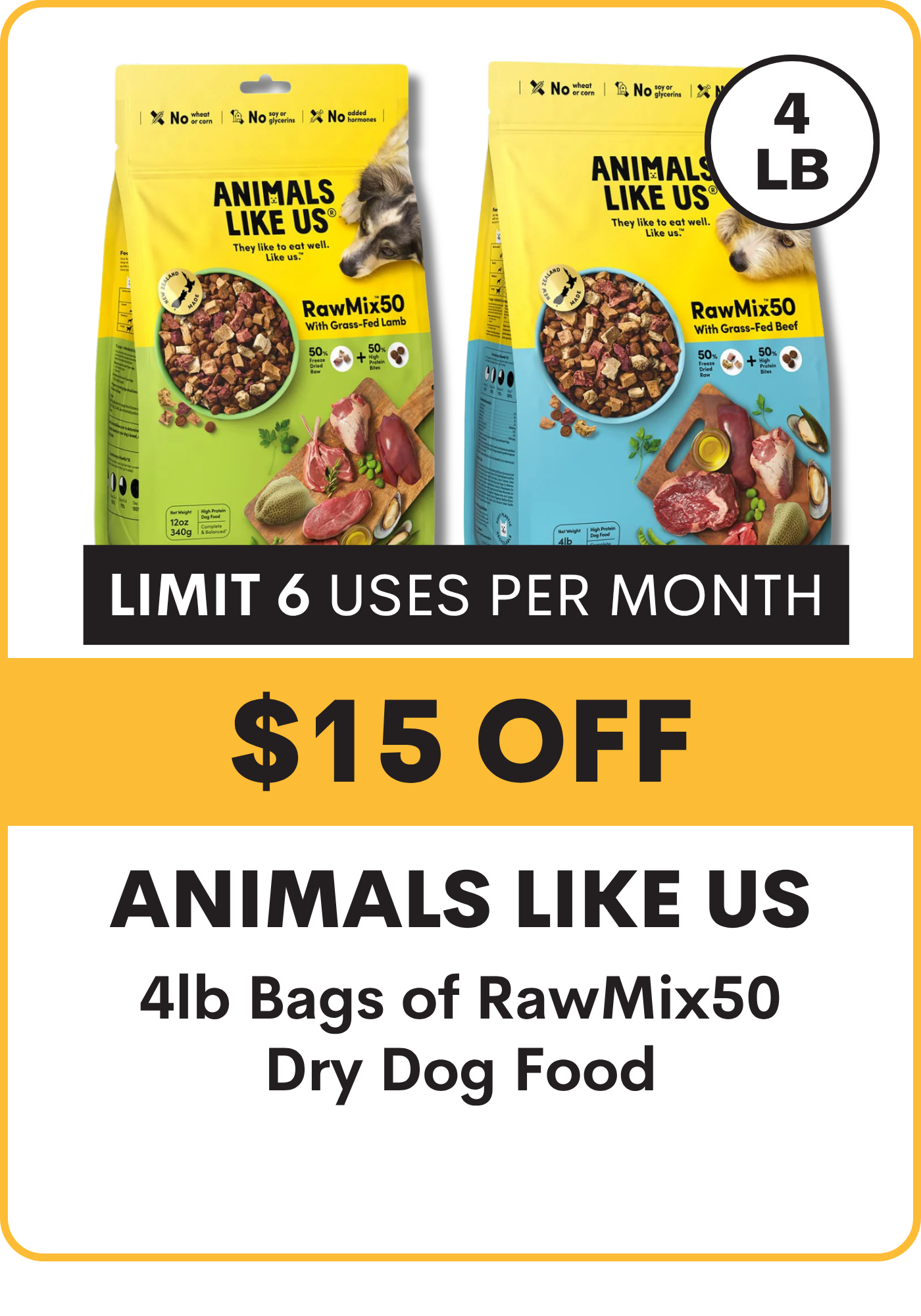 Two packages of Animals Like Us RawMix50 dry dog food with promotional text: $15 off 4#. limit 6 uses