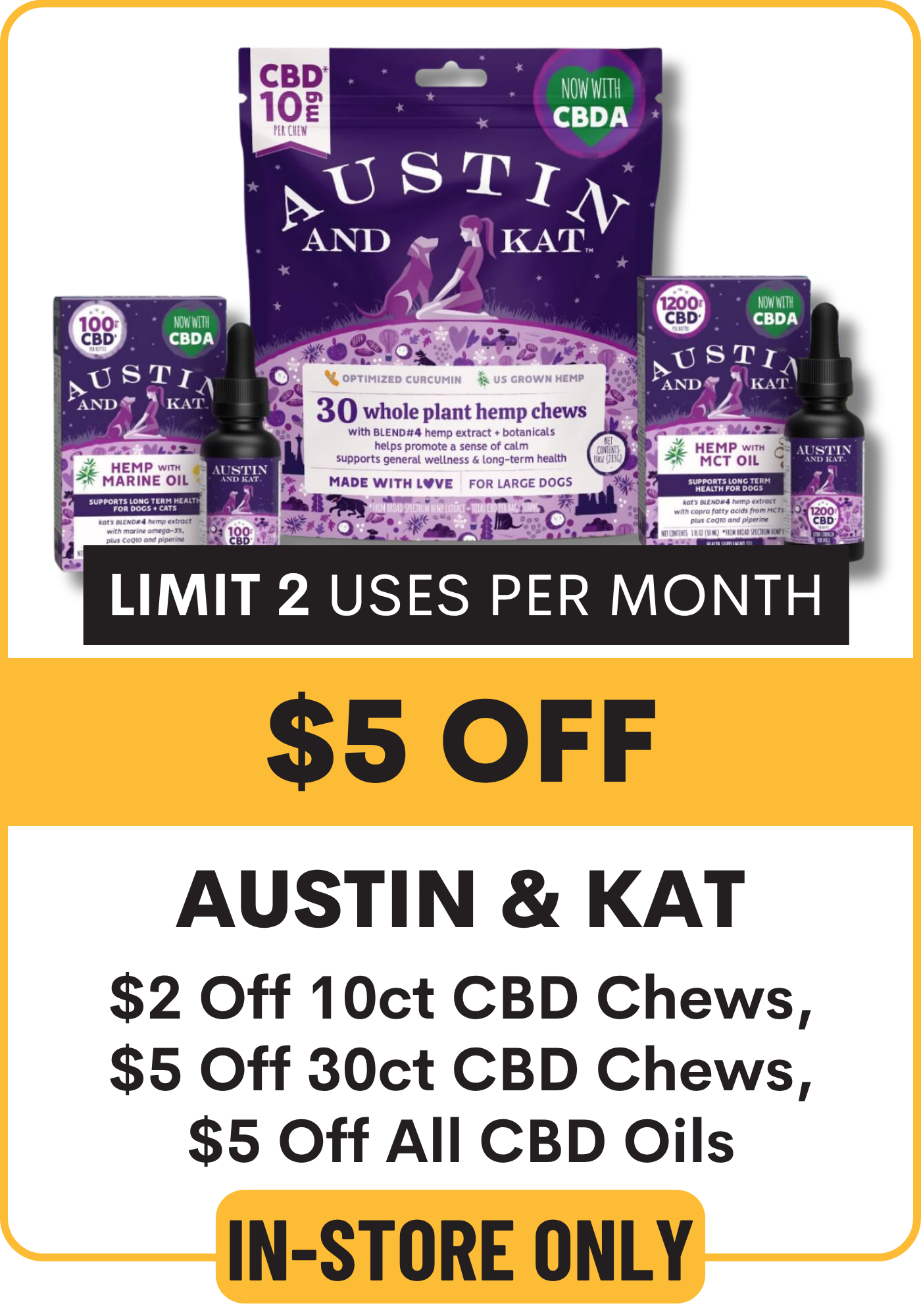 Promotional flyer for Austin & Kat CBD products with discount: $2 Off 10ct CBD Chews, $5 Off 30ct CBD Chews, $5 Off All CBD Oils. limit 2 uses, available in store only