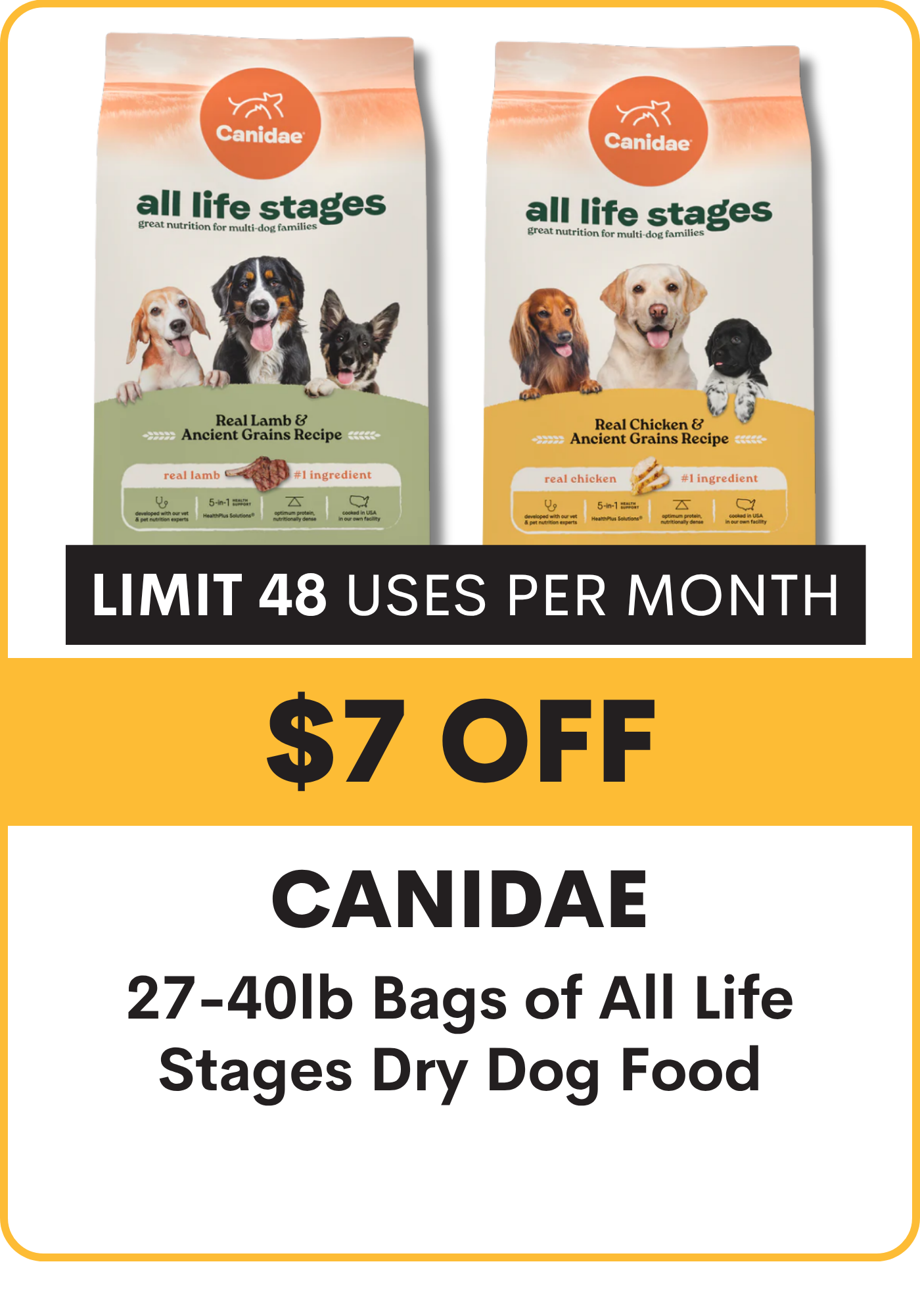 Two bags of Canidae all life stages dry dog food with promotional text: $7 Off Large bags of all life stages dry dog food, limit 48 uses