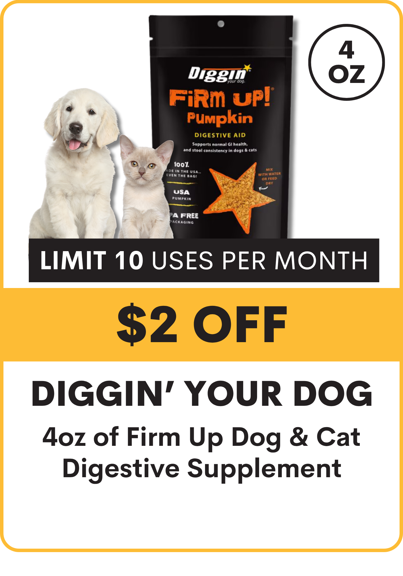 Dog and cat digestive supplement package with promotional text on a white background: $2 Off 4oz Firm Up. limit 10 uses