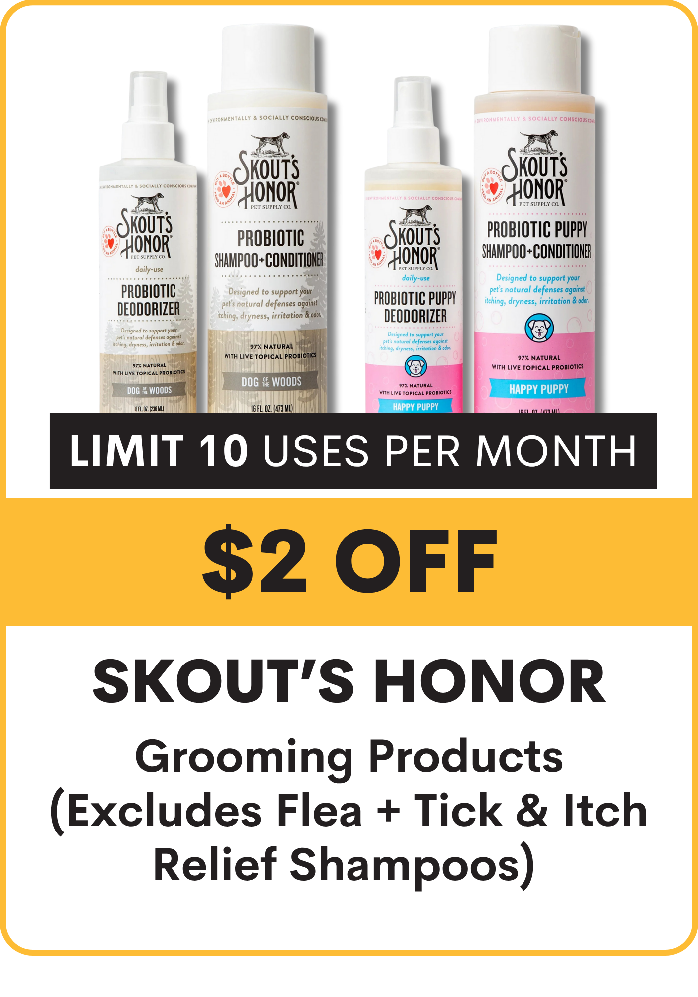 Skout's Honor grooming products with promotional text on a white background. $2 Off grooming products -includes Deodorizers, Pet Grooming Wipes, Detanglers, and select Shampoos and Conditioners. Offer excludes Flea + Tick and Itch Relief Shampoos. Limit 10 Uses