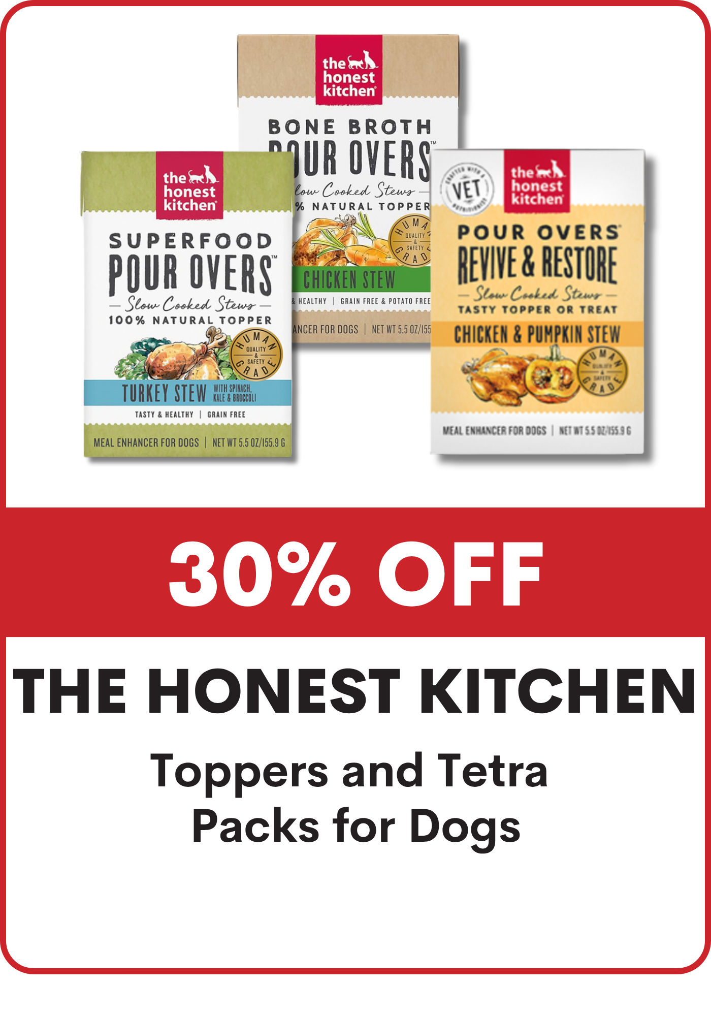 The Honest Kitchen toppers and Tetra packs for dogs with a 30% off discount label.