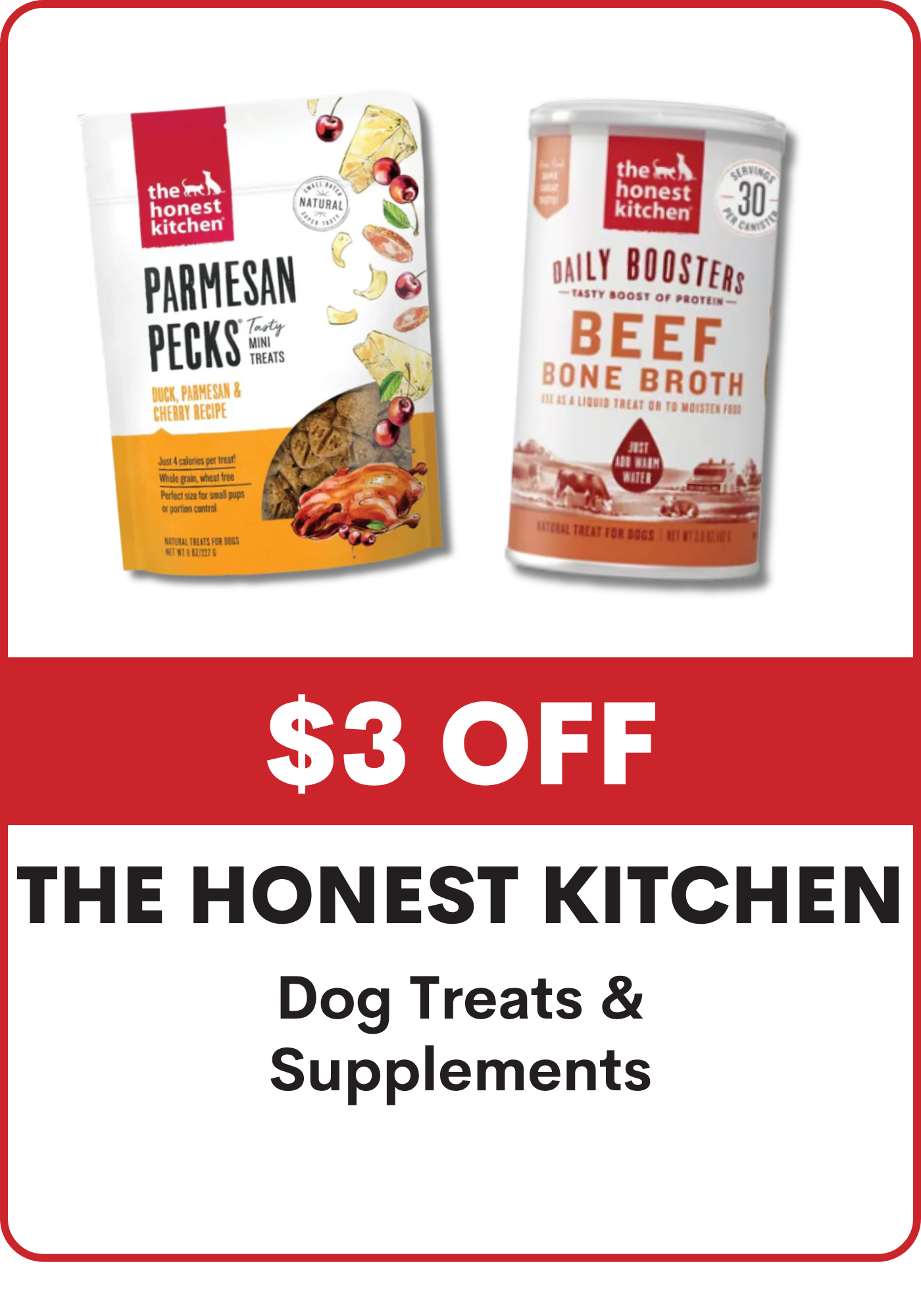 Two The Honest Kitchen products, a parmesan pecks package and a daily boosters beef bone broth can, with a $3 off discount on dog treats and supplements.
