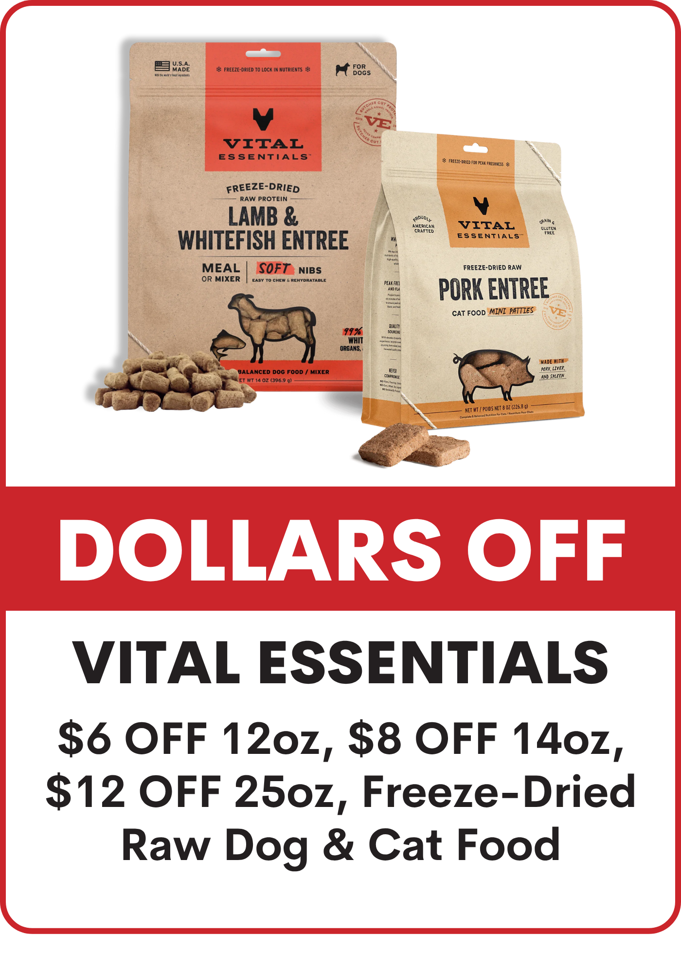 Two packages of Vital Essentials freeze-dried raw food with promotional text: Dog & Cat Diets - $6 Off 12oz, $8 Off 14oz, $12 Off 25oz